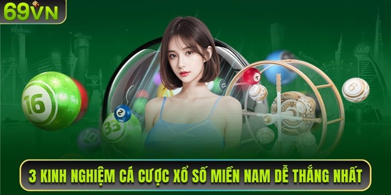 3 kinh nghiệm cá cược xổ số miền Nam dễ thắng nhất