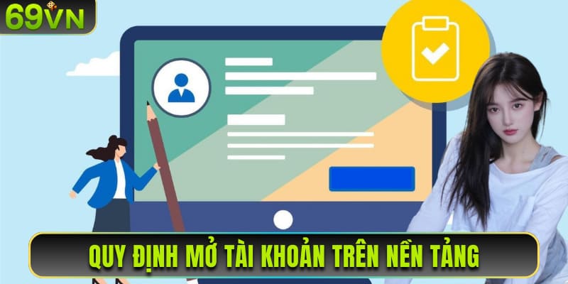 Quy định mở tài khoản trên nền tảng