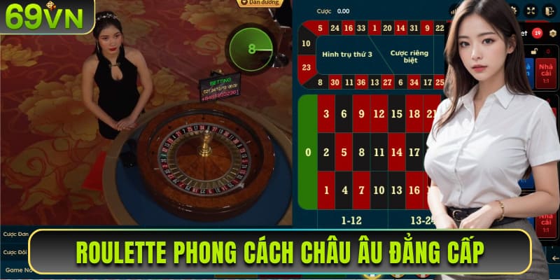 Roulette phong cách châu Âu đẳng cấp