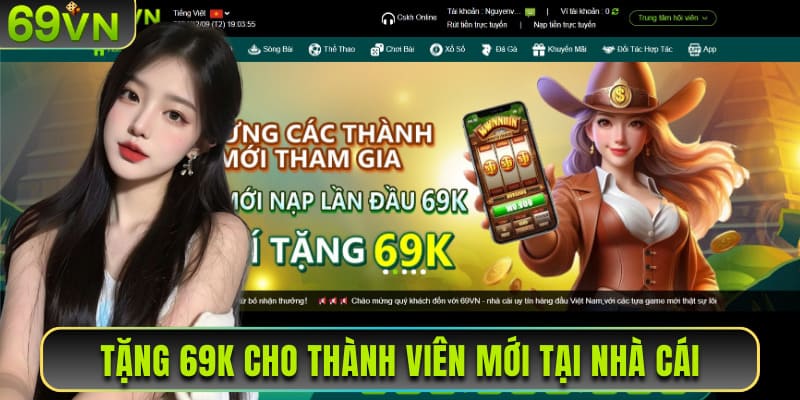 Tặng 69K cho thành viên mới tại nhà cái